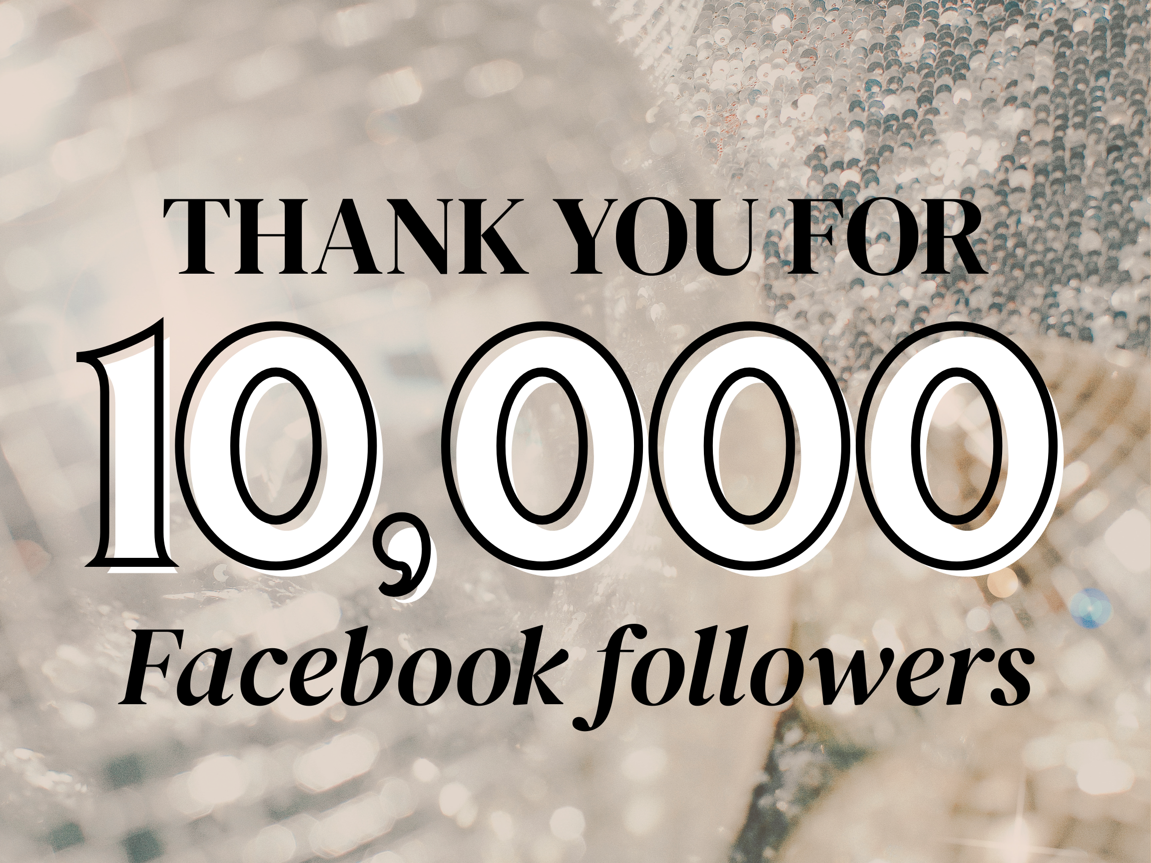 Glittering disco balls. Text reads: Thank you for 10,000 Facebook followers.